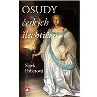 Osudy českých šlechtičen - Slávka Poberová