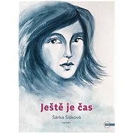 Ještě je čas - Šárka Šišková