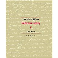 Sebrané spisy V: „Bel“letrie - Ladislav Klíma