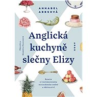 Anglická kuchyně slečny Elizy - Annabel Abbs