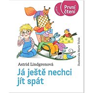 Já ještě nechci jít spát - Astrid Lindgrenová; Marie Tichá
