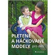 Pletené a háčkované modely pro děti - Markéta Hubáčková