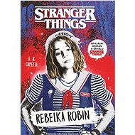 Stranger Things: Rebelka Robin - Amy Rose Capetta