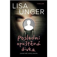 Poslední opuštěná dívka - Lisa Unger