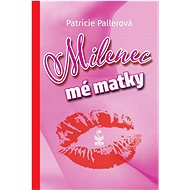 Milenec mé matky - Patricie Pallerová