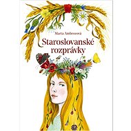 Staroslovanské rozprávky - Marta Ambrozová