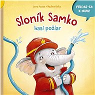 Sloník Samko hasí požiar: Pridaj sa k nám! - Lena Haase