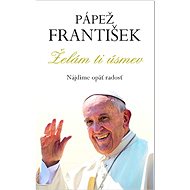 Želám ti úsmev: Nájdime opäť radosť - František Pápež