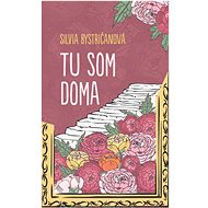 Tu som doma - Silvia Bystričanová