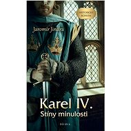 Karel IV.: Stíny minulosti - Jaromír Jindra