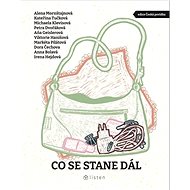 Co se stane dál - Michaela Klevisová; Petra Dvořáková; Kateřina Tučková; Irena Hejdová; Anna Bo...