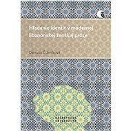 Hľadanie identít v modernej libanonskej ženskej próze - Danuša Čižmíková