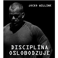 Disciplína oslobodzuje - Jocko Willink
