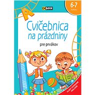 Cvičebnica na prázdniny pre prvákov: 6-7 rokov - 