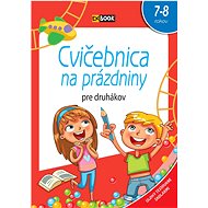 Cvičebnica na prázdniny pre druhákov: 7-8 rokov - 