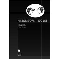 Historie ORL – 100 let - Ivan Kalivoda; Pavel Komínek; Viktor Chrobok