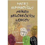 Príbeh nekonečných koncov - Matej Rumanovský