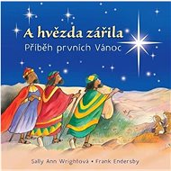 A hvězda zářila: Příběh prvních Vánoc - Sally Ann Wrightová; Frank Endersby