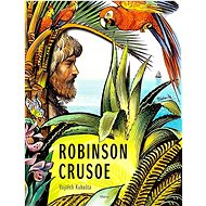 Robinson Crusoe - Daniel Defoe; Vojtěch Kubašta