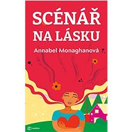 Scénář na lásku - Annabel Monaghanová