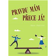 Pravdu mám přece já! - Hana Skálová