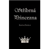 Stříbrná princezna - Kateřina Okurková