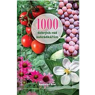 1000 dobrých rad zahrádkářům - Radoslav Šrot