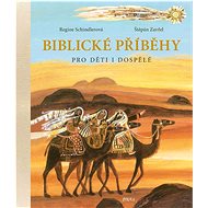 Biblické příběhy pro děti i dospělé - Regine Schindlerová; Štěpán Zavřel