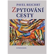 Zpytování cesty - Pavel Rejchrt