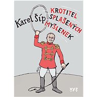 Krotitel splašených myšlenek - Karel Šíp; Jiří Slíva