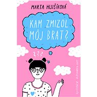 Kam zmizol môj brat? - Marta Hlušíková