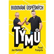 Budování úspěšných týmů - Jan Mühlfeit; Roman Pumprla