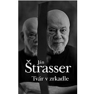 Tvár v zrkadle - Ján Štrasser