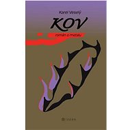 Kov: román o metanu - Karel Veselý