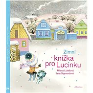 Zimní knížka pro Lucinku - Milena Lukešová; Jana Sigmundová