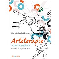 Arteterapie v péči o seniory - Marie Lhotová