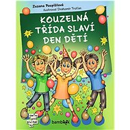 Kouzelná třída slaví Den dětí - Zuzana Pospíšilová; Drahomír Trsťan