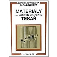 Materiály pro I. ročník SOU učebního oboru Tesař - Gabriela Fábryová; Olga Božeková