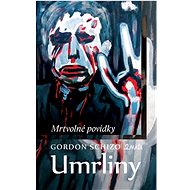 Umrliny: Mrtvolné povídky - Gordon Schizo