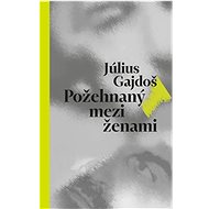 Požehnaný mezi ženami - Július Gajdoš