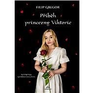 Příběh princezny Viktorie - Filip Gregor