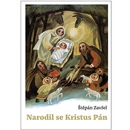 Narodil se Kristus Pán - Štěpán Zavřel