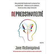 Nepredstaviteľné - Jane McGonigal