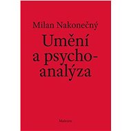 Umění a psychoanalýza - Milan Nakonečný