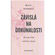 Závislá na dokonalosti: Nevěsta tichá, nedotčená dosud - Marion Woodmanová