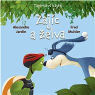 Tajemství bajek Zajíc a želva - Fred Multier; Alexandre Jardin