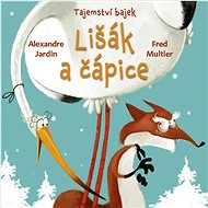 Tajemství bajek Lišák a čápice - Fred Multier; Alexandre Jardin