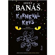 Karneval krýs: Príbeh z prašivých čias - Jozef Banáš