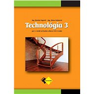 Technológia III pre 3. ročník stolár - Marián Vagovič; Alena Galanová