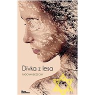 Dívka z lesa - Radovan Bezecný